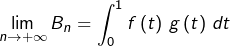 \[\lim_{n\rightarrow+\infty}B_{n}=\int_{0}^{1}f\left(t\right)\thinspace g\left(t\right)\thinspace dt\]