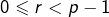 Rendered by QuickLaTeX.com 0\leqslant r<p-1