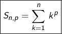 \[\boxed{S_{n,p}=\sum_{k=1}^{n}\,k^{p}}\]