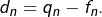 d_{n}=q_{n}-f_{n}.