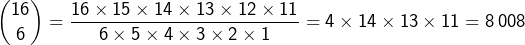 \[\binom{16}{6}=\frac{16\times15\times14\times13\times12\times11}{6\times5\times4\times3\times2\times1}=4\times14\times13\times11=8\thinspace008\]