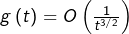 g\left(t\right)=O\left(\frac{1}{t^{3/2}}\right)