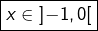 \boxed{x\in\left]-1,0\right[}