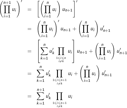\begin{eqnarray*}\left(\prod_{i=1}^{n+1}u_{i}\right)' & = & \left[\left(\prod_{i=1}^{n}u_{i}\right)u_{n+1}\right]'\\& = & \left(\prod_{i=1}^{n}u_{i}\right)'u_{n+1}+\left(\prod_{i=1}^{n}u_{i}\right)u_{n+1}'\\& = & \left[\sum_{k=1}^{n}u_{k}'\prod_{{1\leqslant i\leqslant n\atop i\neq k}}u_{i}\right]u_{n+1}+\left(\prod_{i=1}^{n}u_{i}\right)u_{n+1}'\\& = & \sum_{k=1}^{n}u_{k}'\prod_{{1\leqslant i\leqslant n+1\atop i\neq k}}u_{i}+\left(\prod_{i=1}^{n}u_{i}\right)u_{n+1}'\\& = & \sum_{k=1}^{n+1}u_{k}'\prod_{{1\leqslant i\leqslant n+1\atop i\neq k}}u_{i}\end{eqnarray*}