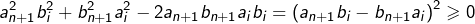 \[a_{n+1}^{2}b_{i}^{2}+b_{n+1}^{2}a_{i}^{2}-2a_{n+1}b_{n+1}a_{i}b_{i}=\left(a_{n+1}b_{i}-b_{n+1}a_{i}\right)^{2}\geqslant0\]