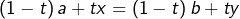 \[\left(1-t\right)a+tx=\left(1-t\right)b+ty\]