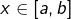 x\in\left[a,b\right]