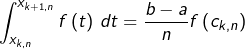 \[\int_{x_{k,n}}^{x_{k+1,n}}f\left(t\right)\thinspace dt=\frac{b-a}{n}f\left(c_{k,n}\right)\]