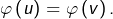 \varphi\left(u\right)=\varphi\left(v\right).