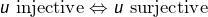 \[u\text{ injective}\Leftrightarrow u\text{ surjective}\]