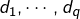 d_{1},\cdots,d_{q}