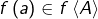 f\left(a\right)\in f\left\langle A\right\rangle