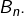 Rendered by QuickLaTeX.com B_{n}.