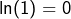 \ln(1)=0