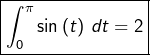 \[\boxed{\int_{0}^{\pi}\sin\left(t\right)\thinspace dt=2}\]