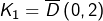 K_{1}=\overline{D}\left(0,2\right)