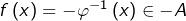 f\left(x\right)=-\varphi^{-1}\left(x\right)\in-A