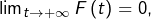 Rendered by QuickLaTeX.com \lim_{t\rightarrow+\infty}F\left(t\right)=0,