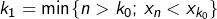 Rendered by QuickLaTeX.com k_1=\min\{n>k_0;\,x_n<x_{k_0}\}