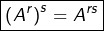 \[\boxed{\left(A^{r}\right)^{s}=A^{rs}}\]