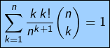 \[\boxed{\sum_{k=1}^n\frac{k\,k!}{n^{k+1}}\binom{n}{k}=1}\]