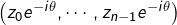 \left(z_{0}e^{-i\theta},\cdots,z_{n-1}e^{-i\theta}\right)