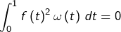 \[ \int_{0}^{1}f\left(t\right)^{2}\omega\left(t\right)\thinspace dt=0\]