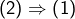\left(2\right)\Rightarrow\left(1\right)