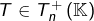 T\in T_{n}^{+}\left(\mathbb{K}\right)