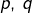 p,\,q