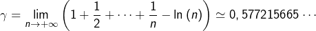 \[\gamma=\lim_{n\rightarrow+\infty}\left(1+\dfrac{1}{2}+\cdots+\dfrac{1}{n}-\ln\left(n\right)\right)\simeq0,577215665\cdots\]