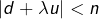 \left|d+\lambda u\right|<n