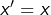 x'=x
