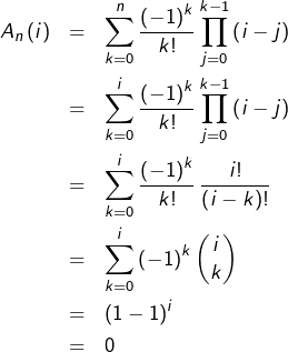 \begin{eqnarray*}A_{n}\left(i\right) & = & \sum_{k=0}^{n}\frac{\left(-1\right)^{k}}{k!}\prod_{j=0}^{k-1}\left(i-j\right)\\ & = & \sum_{k=0}^{i}\frac{\left(-1\right)^{k}}{k!}\prod_{j=0}^{k-1}\left(i-j\right)\\ & = & \sum_{k=0}^{i}\frac{\left(-1\right)^{k}}{k!}\thinspace\frac{i!}{\left(i-k\right)!}\\ & = & \sum_{k=0}^{i}\left(-1\right)^{k}\binom{i}{k}\\ & = & \left(1-1\right)^{i}\\ & = & 0 \end{eqnarray*}