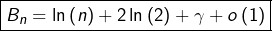 \[\boxed{B_{n}=\ln\left(n\right)+2\ln\left(2\right)+\gamma+o\left(1\right)}\]