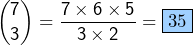 \[\binom{7}{3}=\frac{7\times6\times5}{3\times2}=\fcolorbox{black}{myBlue}{35}\]