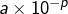 a\times10^{-p}