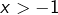 Rendered by QuickLaTeX.com x>-1