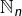 \mathbb{N}_{n}