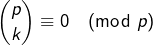 \[\binom{p}{k}\equiv0\pmod{p}\]