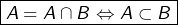 \[\boxed{A=A\cap B\Leftrightarrow A\subset B}\]