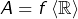 A=f\left<\mathbb{R}\right>