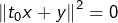 \left\Vert t_{0}x+y\right\Vert ^{2}=0