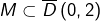 M\subset\overline{D}\left(0,2\right)