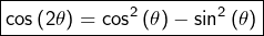 \[\boxed{\cos\left(2\theta\right)=\cos^{2}\left(\theta\right)-\sin^{2}\left(\theta\right)}\]