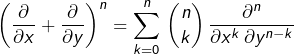 \[\left(\frac{\partial}{\partial x}+\frac{\partial}{\partial y}\right)^{n}=\sum_{k=0}^{n}\,\binom{n}{k}\,\frac{\partial^{n}}{\partial x^{k}\,\partial y^{n-k}}\]