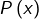 P\left(x\right)