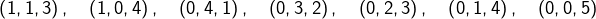 \[\left(1,1,3\right),\quad\left(1,0,4\right),\quad\left(0,4,1\right),\quad\left(0,3,2\right),\quad\left(0,2,3\right),\quad\left(0,1,4\right),\quad\left(0,0,5\right)\]