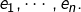 e_{1},\cdots,e_{n}.