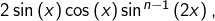 2\sin\left(x\right)\cos\left(x\right)\sin^{n-1}\left(2x\right),